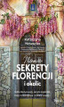 Okładka książki: Nowe sekrety Florencji i okolic