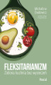 Okładka książki: Fleksitarianizm. Zielona kuchnia bez wyrzeczeń