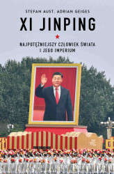 Okładka: Xi Jinping. Najpotężniejszy człowiek świata i jego imperium