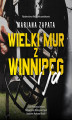 Okładka książki: Wielki Mur z Winnipeg i ja