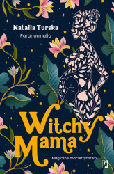 Okładka: Witchy Mama. Magiczne macierzyństwo