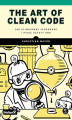 Okładka książki: The Art of Clean Code. Jak eliminować złożoność i pisać czysty kod