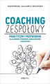 Okładka książki: Coaching zespołowy. Praktyczny przewodnik dla liderów, trenerów, konsultantów i nauczycieli [przepakowanie\