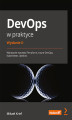 Okładka książki: DevOps w praktyce. Wdrażanie narzędzi Terraform, Azure DevOps, Kubernetes i Jenkins. Wydanie II