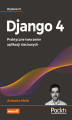 Okładka książki: Django 4. Praktyczne tworzenie aplikacji sieciowych. Wydanie IV