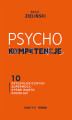 Okładka książki: PSYCHOkompetencje. 10 psychologicznych supermocy, które warto rozwijać