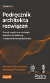 Okładka książki: Podręcznik architekta rozwiązań. Poznaj reguły oraz strategie projektu architektury i rozpocznij niezwykłą karierę. Wydanie II