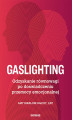 Okładka książki: Gaslighting. Odzyskanie równowagi po doświadczeniu przemocy emocjonalnej