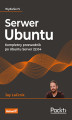 Okładka książki: Serwer Ubuntu. Kompletny przewodnik po Ubuntu Server 22.04. Wydanie IV