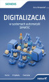 Okładka książki: Digitalizacja w systemach automatyki SIMATIC. Teoria, przykłady, ćwiczenia