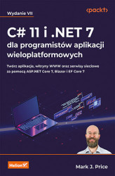Okładka: C# 11 i .NET 7 dla programistów aplikacji wieloplatformowych. Twórz aplikacje, witryny WWW oraz serwisy sieciowe za pomocą ASP.NET Core 7, Blazor i EF Core 7. Wydanie VII