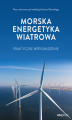 Okładka książki: Morska energetyka wiatrowa: praktyczne wprowadzenie