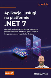 Okładka: Aplikacje i usługi na platformie .NET 7. Tworzenie praktycznych projektów opartych na programach Blazor, .NET MAUI, gRPC, GraphQL i innych zaawansowanych technologiach