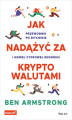 Okładka książki: Jak nadążyć za kryptowalutami. Przewodnik po Bitcoinie i nowej cyfrowej ekonomii