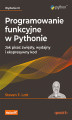 Okładka książki: Programowanie funkcyjne w Pythonie. Jak pisać zwięzły, wydajny i ekspresywny kod. Wydanie III