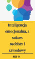 Okładka książki: Inteligencja emocjonalna a sukces osobisty i zawodowy
