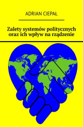 Okładka: Zalety systemów politycznych oraz ich wpływ na rządzenie