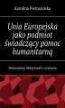 Okładka książki: Unia Europejska jako podmiot świadczący pomoc humanitarną