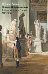Okładka: Muzeum. Historia światowa. Tom 2. Zakotwiczanie w Europie, 1789–1850