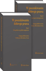 Okładka: W poszukiwaniu dobrego prawa. Księga Jubileuszowa Profesora Mirosława Steca (tom I i II). Perspektywa prywatnoprawna. Perspektywa publicznoprawna (pdf)