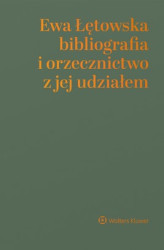 Okładka: Ewa Łętowska – bibliografia i orzecznictwo z jej udziałem (pdf)
