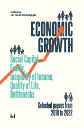 Okładka: Economic Growth. Social Capital, Family, Inequality of Income, Quality of Life, Bottlenecks. Selected papers from 2018 to 2022