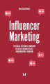 Okładka książki: Influencer Marketing. Potencjał cyfrowych twórców w kształtowaniu relacji konsumentów z markami