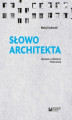 Okładka książki: Słowo architekta. Opowieści o architekturze Polski Ludowej