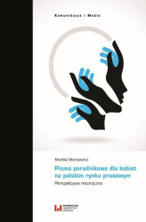 Okładka: Pisma poradnikowe dla kobiet na polskim rynku prasowym. Perspektywa retoryczna