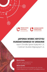 Okładka: Japonia wobec kryzysu humanitarnego w Ukrainie: raport Ośrodka Studiów Azjatyckich UŁ i Centrum Studiów Migracyjnych UŁ