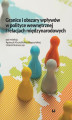 Okładka książki: Granice i obszary wpływów w polityce wewnętrznej i relacjach międzynarodowych