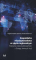 Okładka książki: Gospodarka międzynarodowa w ujęciu regionalnym. Wybrane case studies państw z Europy, Ameryk i Azji