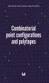 Okładka książki: Combinatorial point configurations and polytopes