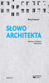 Okładka książki: Słowo architekta. Opowieści o architekturze Polski Ludowej. Wydanie II
