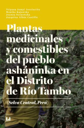 Okładka: Plantas medicinales y comestibles del pueblo asháninka en el Distrito de Río Tambo (Selva Central, Perú)