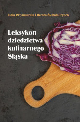 Okładka: Leksykon dziedzictwa kulinarnego Śląska