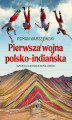 Okładka książki: Pierwsza wojna polsko-indiańska. Ameryka łacińska w pół drogi