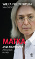 Okładka książki: Matka. Anna Politkowska. Życie w imię prawdy