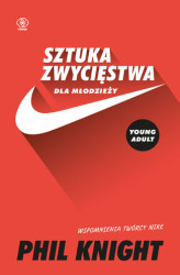 Okładka: Sztuka zwycięstwa dla młodzieży. Wspomnienia twórcy Nike