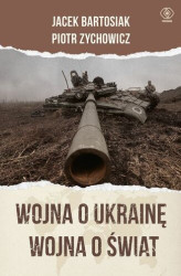 Okładka: Wojna o Ukrainę. Wojna o świat