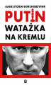 Okładka książki: Watażka na Kremlu. Putin i jego czasy