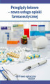 Okładka książki: Przeglądy lekowe - nowa usługa opieki farmaceutycznej