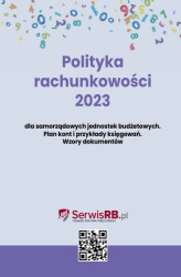 Okładka: Polityka rachunkowości 2023 dla samorządowych jednostek budżetowych. Plan kont i przykłady księgowań. Wzory dokumentów. Pytania i odpowiedzi