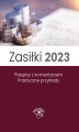 Okładka książki: Zasiłki 2023, Stan prawny maj 2023, wydanie po nowelizacji Kodeksu pracy z kwietnia 2023 r