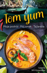 Okładka: Tom Yum. Moja podróż. Mój smak. Tajlandia