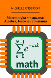 Okładka: Matematyka stosowana. Algebra, funkcje i równania