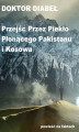 Okładka książki: Przejść przez piekło płonącego Pakistanu i Kosowa