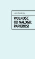 Okładka książki: Wolność od Nałogu: Papieros!