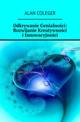 Okładka: Odkrywanie Genialności: Rozwijanie Kreatywności i Innowacyjności