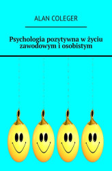 Okładka: Psychologia pozytywna w życiu zawodowym i osobistym